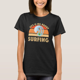 Wahine Surfer Life Is All About Surfing Big Waves  T-Shirt