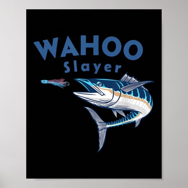 Wahoo Slayer Salt Water Fishing Wahoo  Poster (Front)