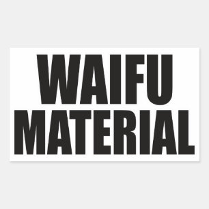 Waifu Material Sticker