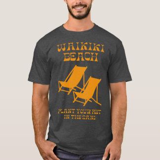 Waikiki Beach Plant Your Feet In The Sand TShirt