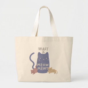Wait a Meow-ment Large Tote Bag