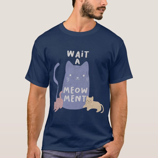 Wait a Meow-ment T-Shirt (Front)