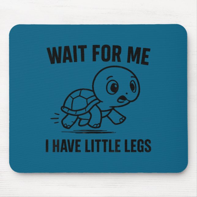 Wait for have little legs - cute funny turtle meme mouse pad (Front)