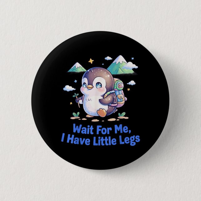 Wait For Have Little Legs Penguin Hiking Funny 2 Inch Round Button (Front)