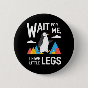 Wait For Have Little Legs Penguin Hiking Funny 2 Inch Round Button