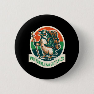 Wait For Have Little Legs Penguin Hiking Funny 2 Inch Round Button