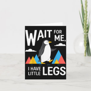 Wait For Have Little Legs Penguin Hiking Funny Card