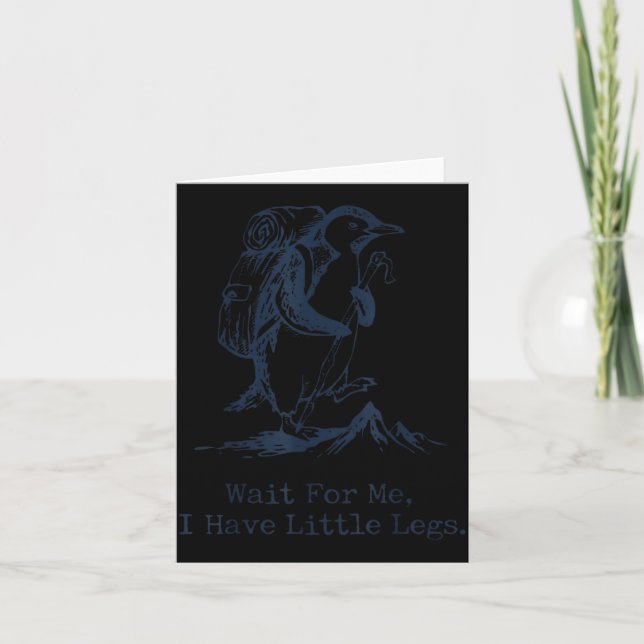 Wait For Have Little Legs Penguin Hiking Funny Card (Front)