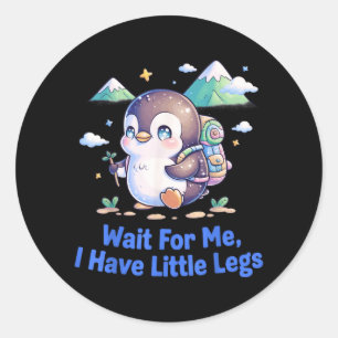 Wait For Have Little Legs Penguin Hiking Funny Classic Round Sticker