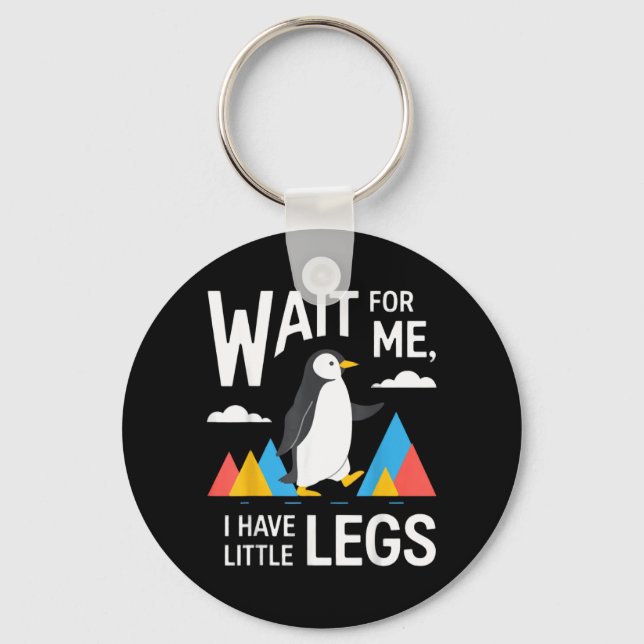 Wait For Have Little Legs Penguin Hiking Funny Keychain (Front)