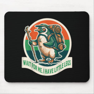Wait For Have Little Legs Penguin Hiking Funny Mouse Pad