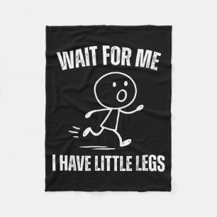 Wait For Me I Have Little Legs Funny Running Meme Fleece Blanket