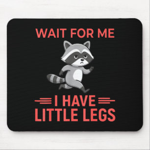 Wait For Me I Have Little Legs - Funny Short Heigh Mouse Pad