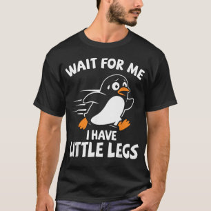 Wait For Me I Have Little Legs Short Legs Hiker T-Shirt