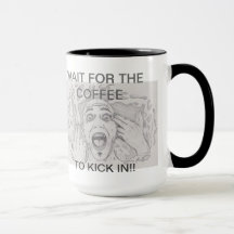 Wait for the coffee to kick in mug