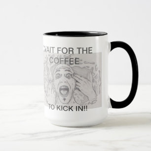 Wait for the coffee to kick in mug