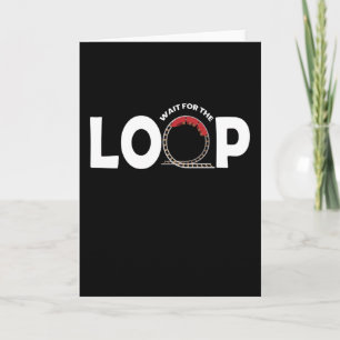 Wait For The Loop Rollercoaster Card
