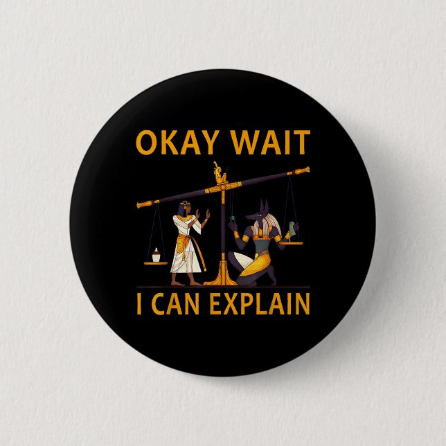 Wait I Can Explain Funny Egyptian Mythology Anubis 2 Inch Round Button (Front)