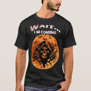 WAIT… I’M COMING   Grim Reaper Halloween Blood Moo T-Shirt