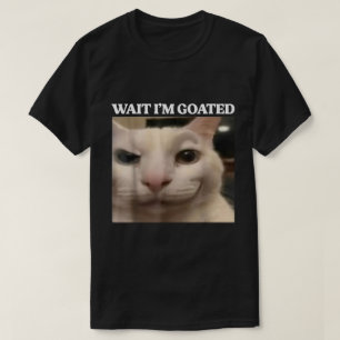 Wait I’m Goated Cat Meme Design T-Shirt