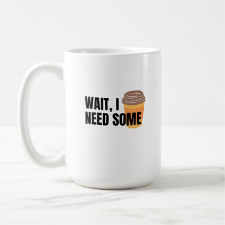 Wait, I Need Coffee – Funny Coffee Cup Quote Desig