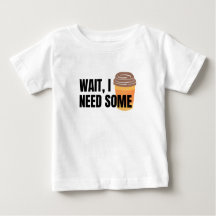 Wait, I Need Coffee – Funny Coffee Cup Quote Desig
