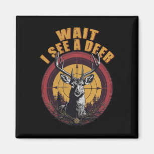 Wait I See A Deer Dad Hunter Big Buck Deer Hunting Magnet