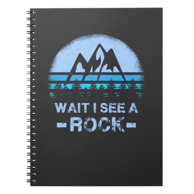 Wait I See A Rock for a Geologist Notebook (Front)