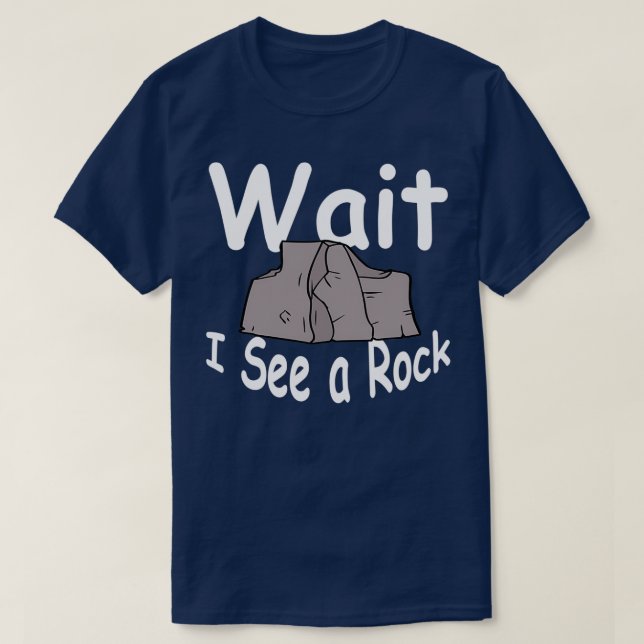 Wait I See A Rock Funny Geology Earth Science Dist T-Shirt (Design Front)
