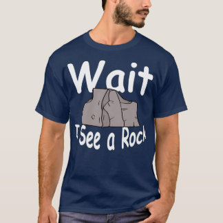 Wait I See A Rock Funny Geology Earth Science Dist T-Shirt