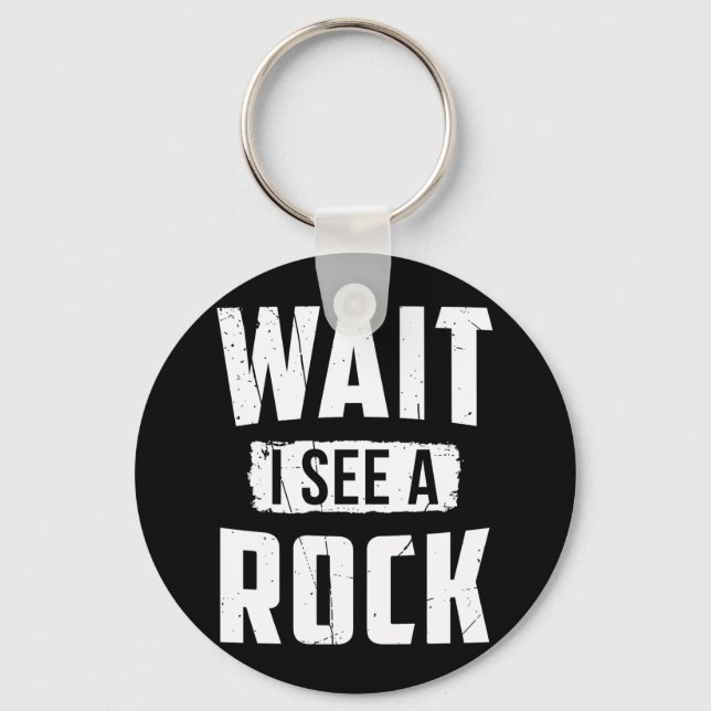Wait I See A Rock Geology Keychain (Front)