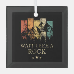Wait I See A Rock Glass Ornament