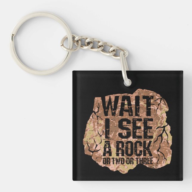 Wait I See A Rock Keychain (Front)