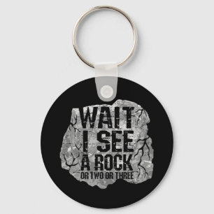 Wait I See A Rock Keychain