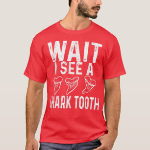 WAIT I see a Shark Tooth  T-Shirt