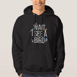Wait I See Bird Watcher Bird Watching Birder Birdi Hoodie