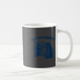 Wait I'm Chopped Meme Slang Funny Raccoon Joke  Coffee Mug
