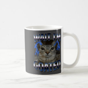 Wait I'm Goated Cat Funny Cat Meme Men Women Kids  Coffee Mug