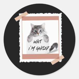Wait I'm Goated Cat Humour Meme Cat Lover Parody C Classic Round Sticker