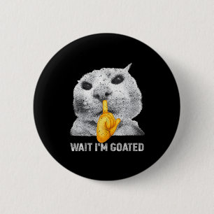 Wait I'm Goated Cat Silly Cats Meme Costume Men Wo 2 Inch Round Button