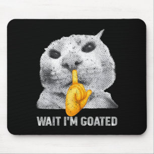 Wait I'm Goated Cat Silly Cats Meme Costume Men Wo Mouse Pad