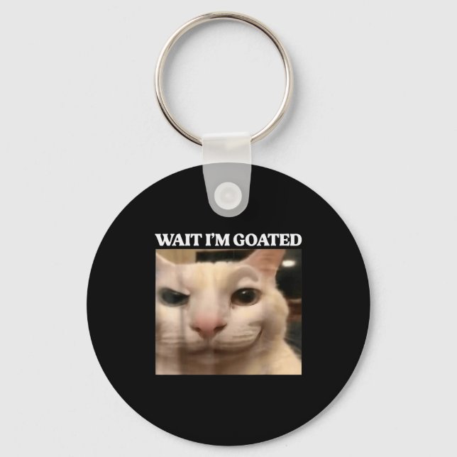 Wait I'm Goated Cat Silly Funny Cat Meme Men Women Keychain (Front)
