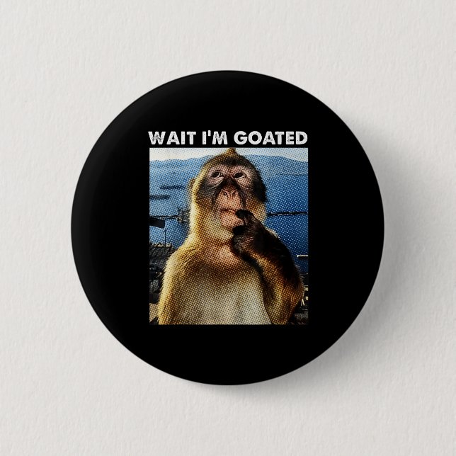 Wait I'm Goated Funny Thinking Monkey Meme Brainro 2 Inch Round Button (Front)