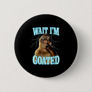 Wait I'm Goated Funny Thinking Monkey Meme Brainro 2 Inch Round Button