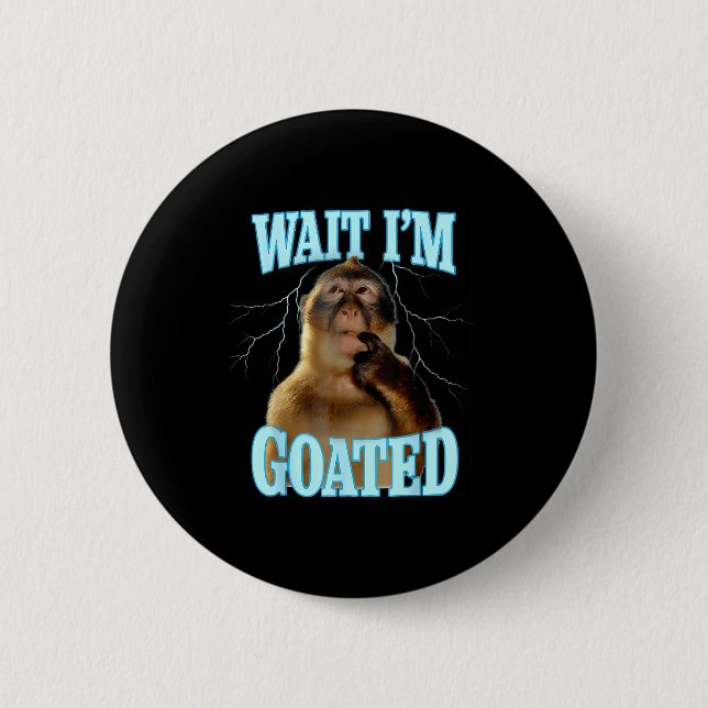 Wait I'm Goated Funny Thinking Monkey Meme Brainro 2 Inch Round Button (Front)