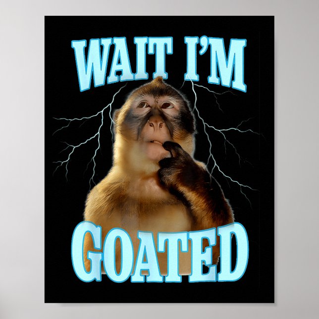 Wait I'm Goated Funny Thinking Monkey Meme Brainro Poster (Front)