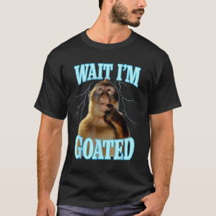 Wait I'm Goated Funny Thinking Monkey Meme Brainro T-Shirt
