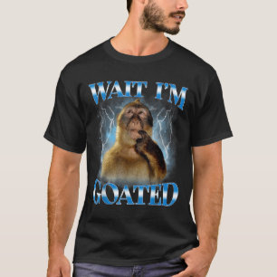 Wait I'm Goated Funny Thinking Monkey Meme Brainro T-Shirt