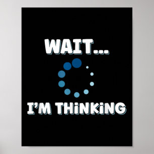 Wait Im Thinking, Buffering Processing Loading Ico Poster