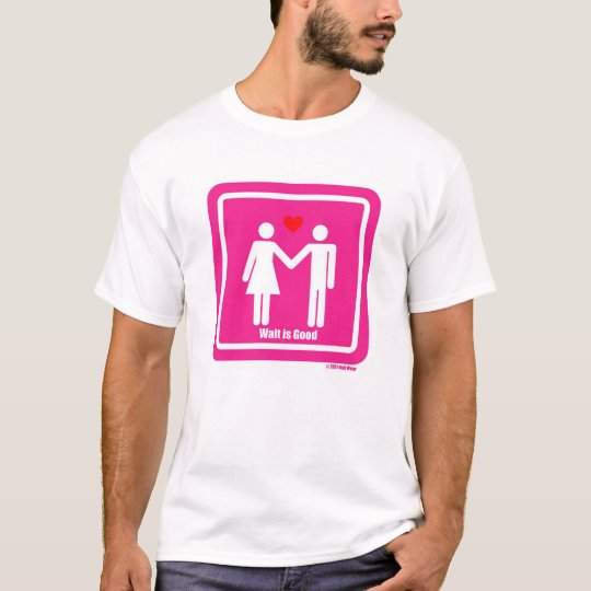 Wait Is Good Valentine Special T-Shirt